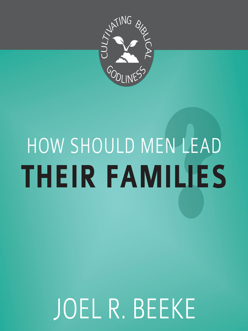 Title details for How Should Men Lead Their Families? by Joel R. Beeke - Wait list
